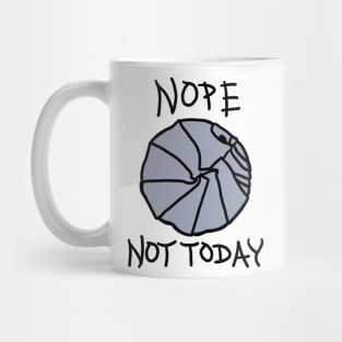 NOPE, Not Today! Mug